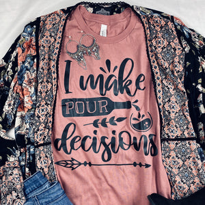 Make Pour Decisions Graphic Tee