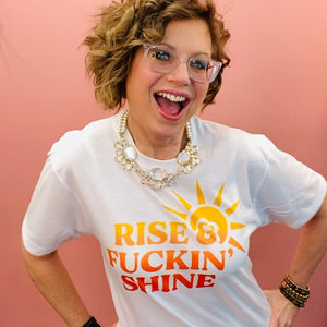 Rise & F'n Shine Graphic Tee