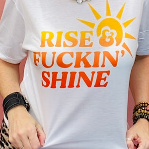 Rise & F'n Shine Graphic Tee